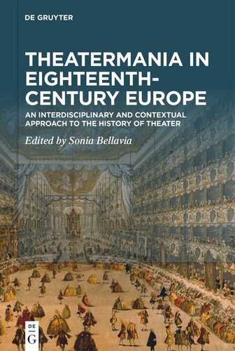 Theatermania In Eighteenthcentury Europe An Interdisciplinary And Contextual Approach To The History Of Theater Sonia Bellavia Editor