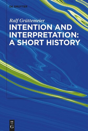 Intention And Interpretation A Short History Ralf Grttemeier