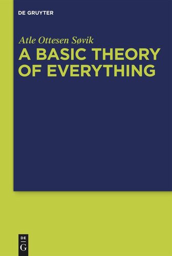 A Basic Theory Of Everything A Fundamental Theoretical Framework For Science And Philosophy Atle Ottesen Svik