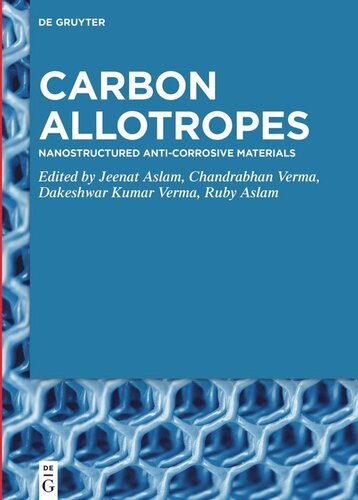 Carbon Allotropes Nanostructured Anticorrosive Materials Jeenat Aslam Editor Chandrabhan Verma Editor Dakeshwar Kumar Verma Editor Ruby Aslam Editor