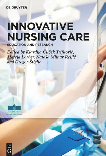 Innovative Nursing Care Education And Research Klavdija Uek Trifkovi Editor Mateja Lorber Editor Nataa Mlinar Relji Editor Gregor Tiglic Editor The University Of Maribor Editor