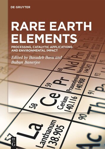 Rare Earth Elements Processing Catalytic Applications And Environmental Impact Basudeb Basu