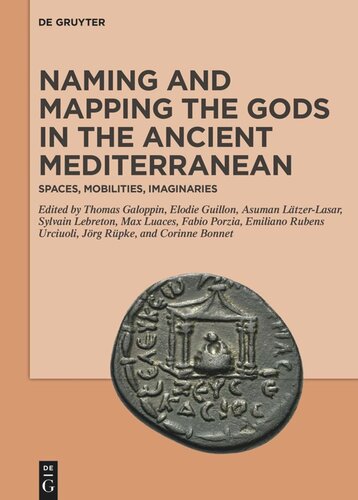 Naming And Mapping The Gods In The Ancient Mediterranean Spaces Mobilities Imaginaries