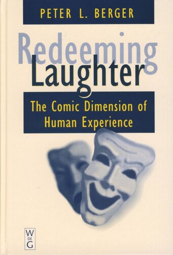 Redeeming Laughter The Comic Dimension Of Human Experience Peter L Berger