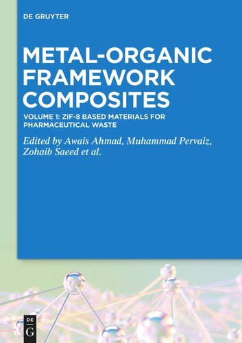 Metalorganic Framework Composites Volume 1 Zif8 Based Materials For Pharmaceutical Waste Awais Ahmad Editor Muhammad Pervaiz Editor Zohaib Saeed Editor Rafael Luque Editor Mabkhoot Alsaiari Editor Farid A Harraz Editor