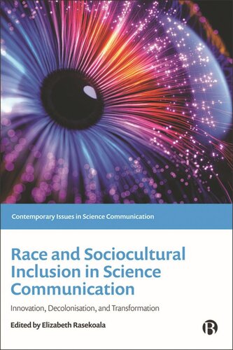 Race And Sociocultural Inclusion In Science Communication Innovation Decolonisation And Transformation Elizabeth Rasekoala Editor