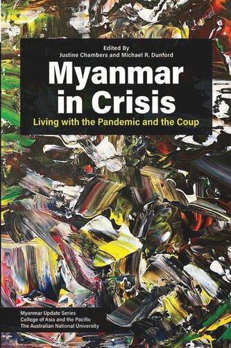 Myanmar In Crisis Living With The Pandemic And The Coup Justine Chambers