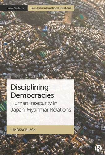 Disciplining Democracies Human Insecurity In Japanmyanmar Relations Lindsay Black
