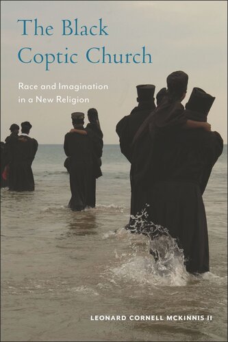 The Black Coptic Church Race And Imagination In A New Religion Leonard Cornell Mckinnis