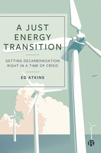 A Just Energy Transition Getting Decarbonisation Right In A Time Of Crisis Ed Atkins