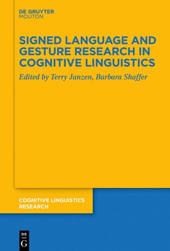 Signed Language And Gesture Research In Cognitive Linguistics Terry Janzen Editor Barbara Shaffer Editor