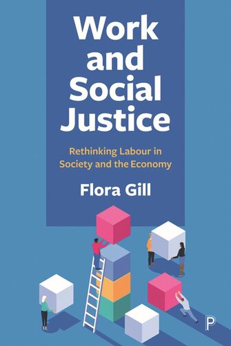 Work And Social Justice Rethinking Labour In Society And The Economy Flora Gill
