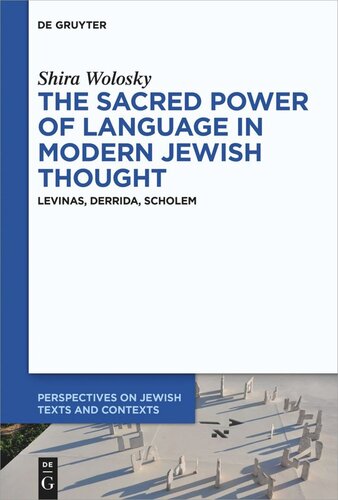 The Sacred Power Of Language In Modern Jewish Thought Levinas Derrida Scholem Shira Wolosky