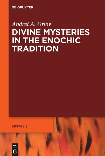 Divine Mysteries In The Enochic Tradition Andrei A Orlov