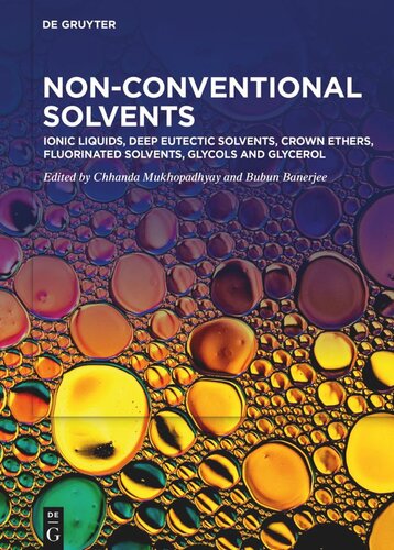 Nonconventional Solvents Volume 1 Ionic Liquids Deep Eutectic Solvents Crown Ethers Fluorinated Solvents Glycols And Glycerol Chhanda Mukhopadhyay Editor Bubun Banerjee Editor
