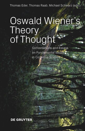 Oswald Wieners Theory Of Thought Conversations And Essays On Fundamental Issues In Cognitive Science Thomas Eder Editor Thomas Raab Editor Michael Schwarz Editor