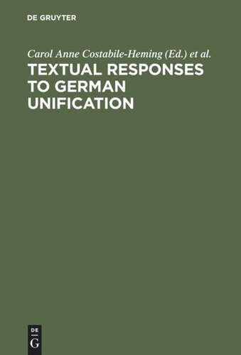 Textual Responses To German Unification Processing Historical And Social Change In Literature And Film Reprint 2013 Carol Anne Costabileheming Editor Rachel J Halverson Editor Kristie A Foell Editor