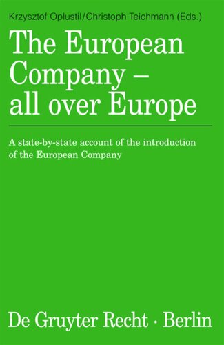 The European Company All Over Europe A Statebystate Account Of The Introduction Of The European Company Reprint 2012 Krzysztof Oplustil Editor Christoph Teichmann Editor