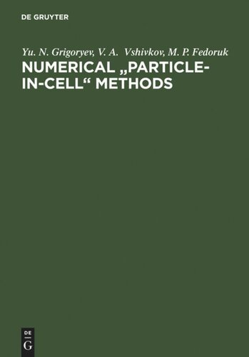 Numerical Particleincell Methods Theory And Applications Reprint 2012 Yu N Grigoryev V A Vshivkov M P Fedoruk