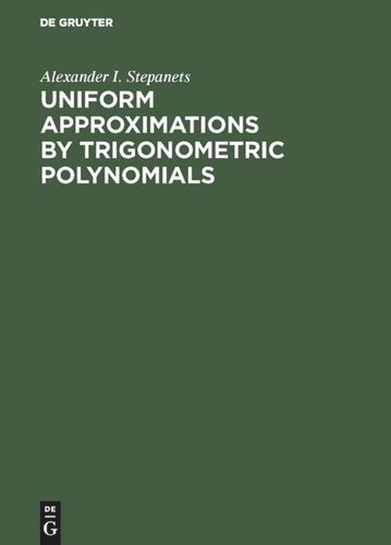 Uniform Approximations By Trigonometric Polynomials Reprint 2018 Alexander I Stepanets