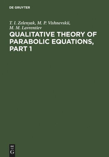 Qualitative Theory Of Parabolic Equations Part 1 Reprint 2011 T I Zelenyak M P Vishnevskii M M Lavrentiev