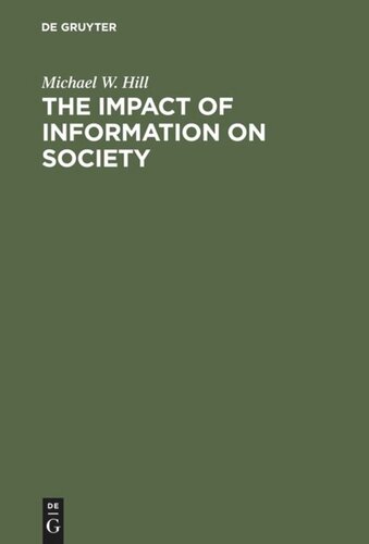The Impact Of Information On Society An Examination Of Its Nature Value And Usage 2nd Revised And Updated Edition Michael W Hill