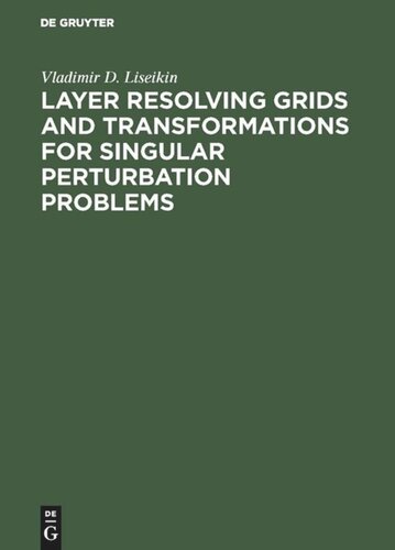 Layer Resolving Grids And Transformations For Singular Perturbation Problems Reprint 2018 Vladimir D Liseikin