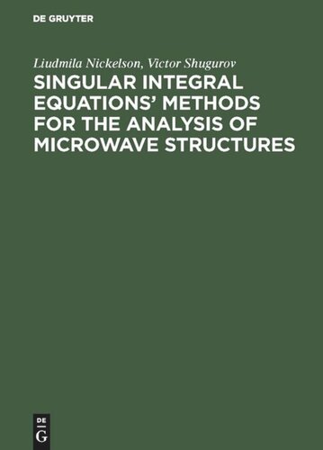 Singular Integral Equations Methods For The Analysis Of Microwave Structures Reprint 2018 Liudmila Nickelson Victor Shugurov