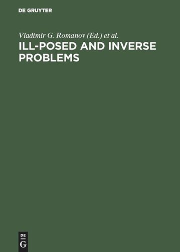 Illposed And Inverse Problems Dedicated To Academician Mikhail Mikhailovich Lavrentiev On The Occasion Of His 70th Birthday Reprint 2018 Vladimir G Romanov Editor Sergey I Kabanikhin Editor Yurii E Anikonov Editor A L Bukhgeim Editor