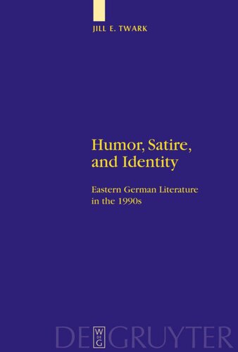 Humor Satire And Identity Eastern German Literature In The 1990s Jill Twark