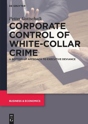 Corporate Control Of Whitecollar Crime A Bottomup Approach To Executive Deviance Petter Gottschalk