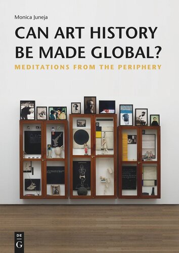 Can Art History Be Made Global Meditations From The Periphery Monica Juneja