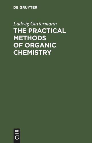 The Practical Methods Of Organic Chemistry Reprint 2021 Ludwig Gattermann