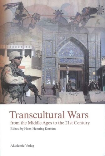 Transcultural Wars From The Middle Ages To The 21st Century Hanshenning Kortm Editor