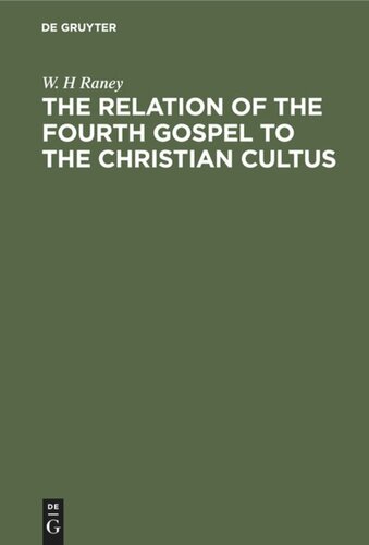 The Relation Of The Fourth Gospel To The Christian Cultus Reprint 2019 W H Raney