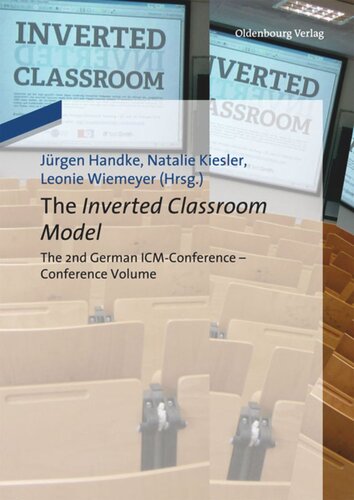 The Inverted Classroom Model The 2nd German Icmconference Proceedings Jrgen Handke Editor Natalie Kiesler Editor Leonie Wiemeyer Editor