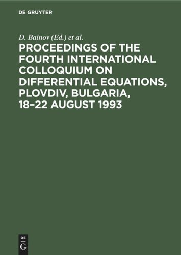 Proceedings Of The Fourth International Colloquium On Differential Equations Plovdiv Bulgaria 1822 August 1993 Reprint 2020 D Bainov Editor V Covachev Editor