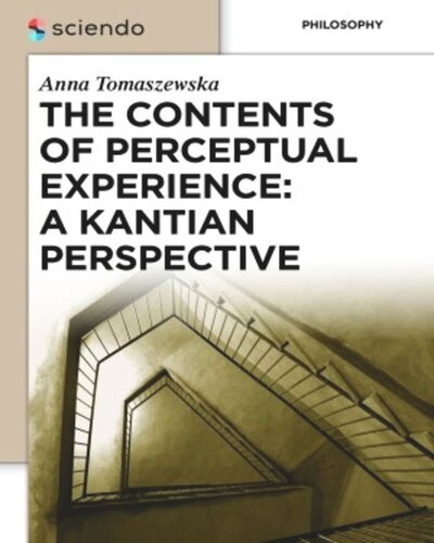 The Contents Of Perceptual Experience A Kantian Perspective Anna Tomaszewska