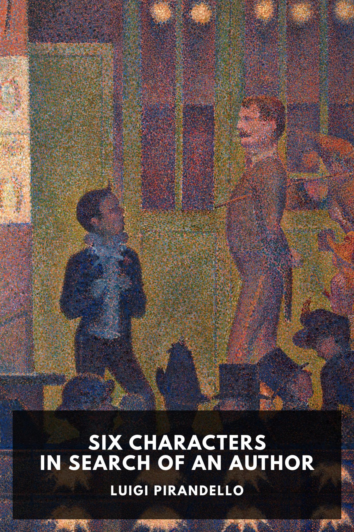 Six Characters In Search Of An Author A Comedy In The Making Luigi Pirandello