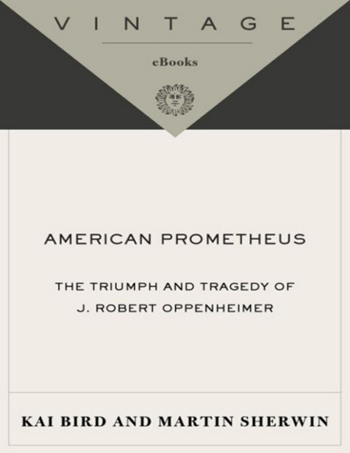 American Prometheus 1st Edition Kai Bird Martin J Sherwin