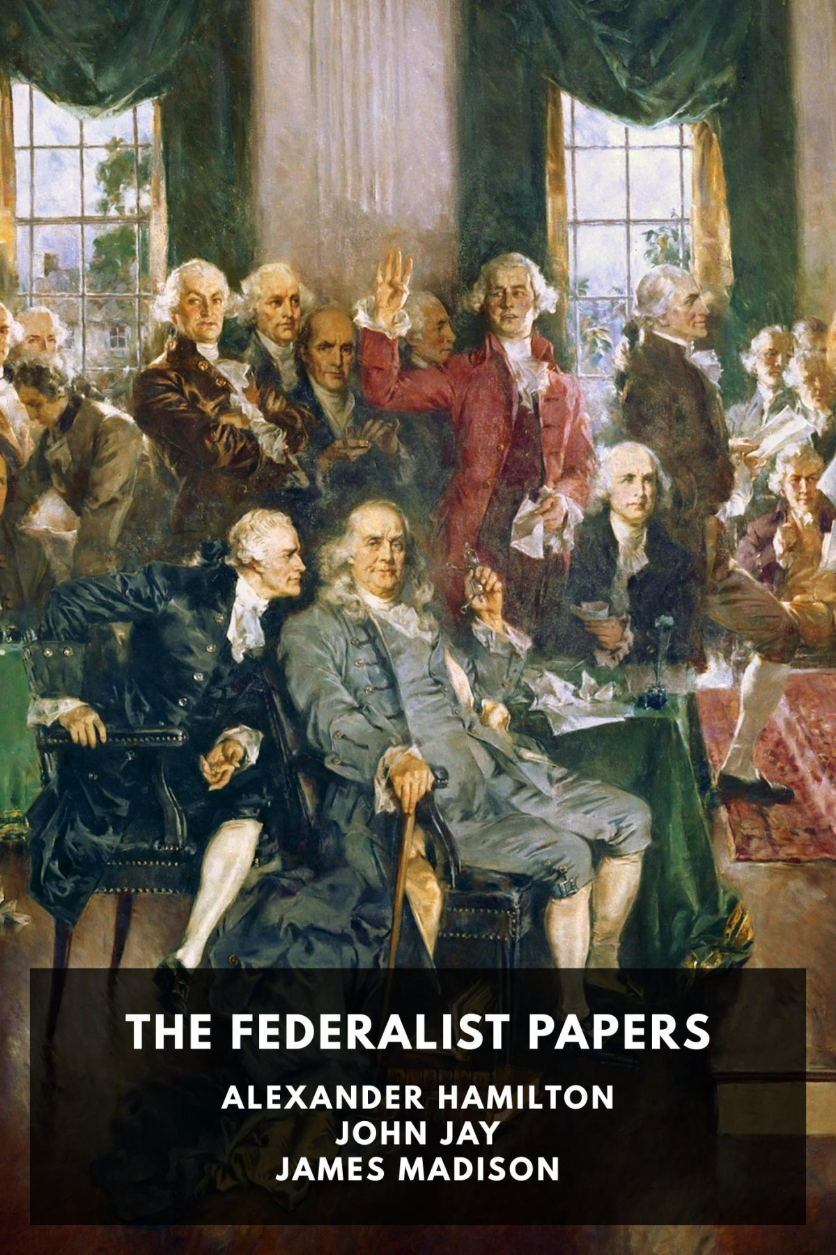 The Federalist Papers Alexander Hamilton John Jay James Madison