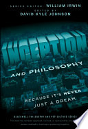 Inception And Philosophy Because Its Never Just A Dream David Kyle Johnson