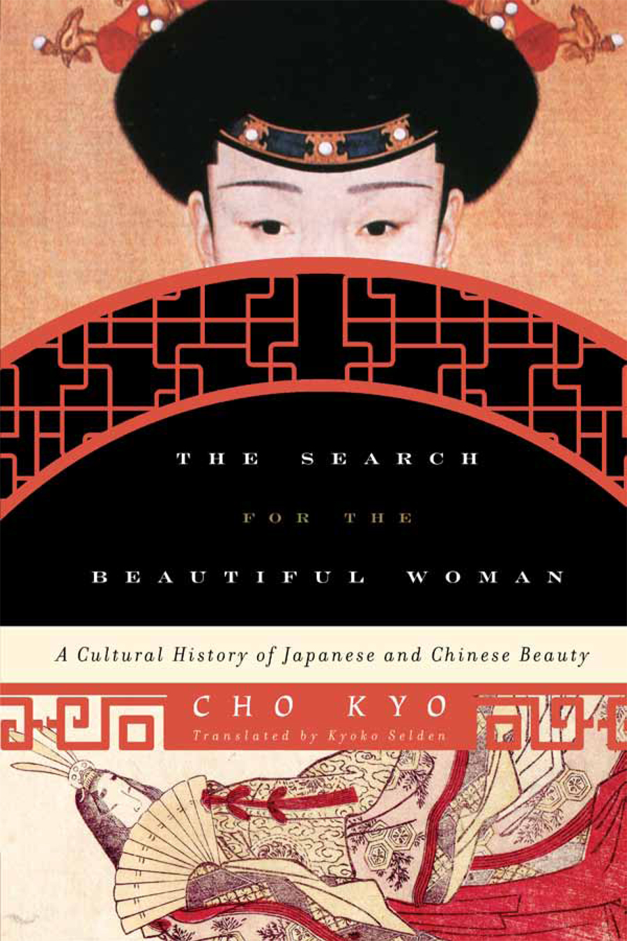 The Search For The Beautiful Woman A Cultural History Of Japanese And Chinese Beauty Asiapacificperspectives Illustrated Cho Kyo