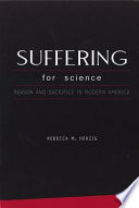 Suffering For Science Reason And Sacrifice In Modern America Rebecca Herzig