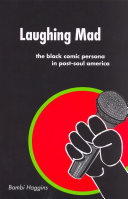 Laughing Mad The Black Comic Persona In Postsoul America Bambi Haggins