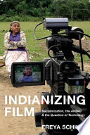 Indianizing Film 1st Edition Freya Schiwy