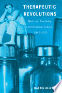Therapeutic Revolutions Medicine Psychiatry And American Culture 19451970 Martin Halliwell