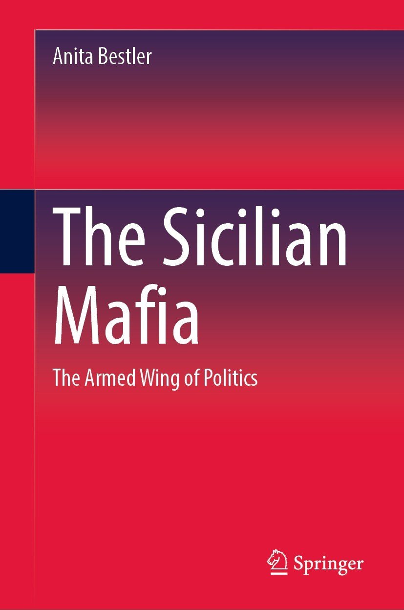 The Sicilian Mafia The Armed Wing Of Politics Anita Bestler