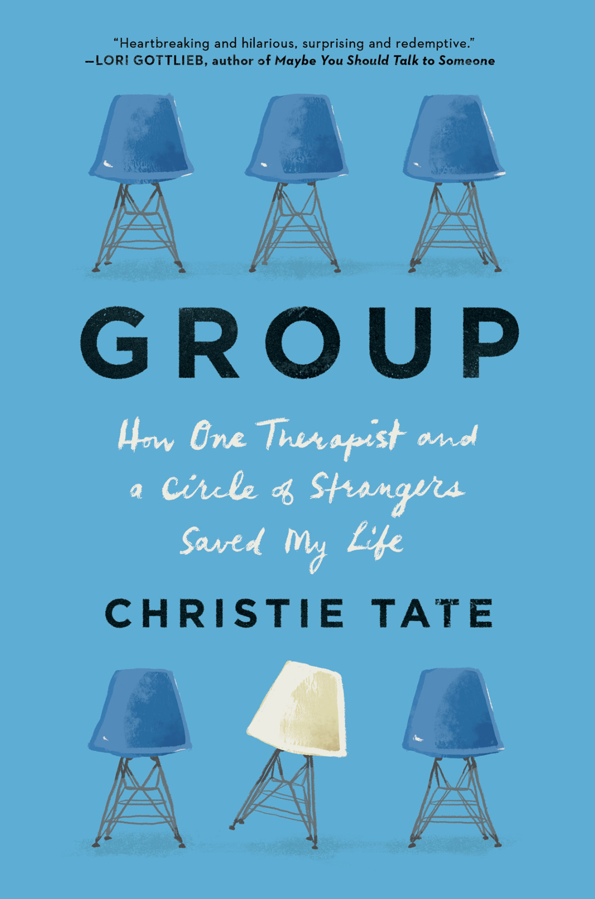 Group How One Therapist And A Circle Of Strangers Saved My Life Christie Tate