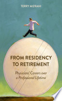 From Residency To Retirement Physicians Careers Over A Professional Lifetime Terry Mizrahi